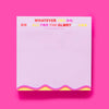 TAYLOR ELLIOTT DESIGNS WHATEVER YOU DO STICKY NOTES