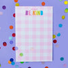 TAYLOR ELLIOTT DESIGNS IT'S COOL TO BE KIND NOTEBPAD