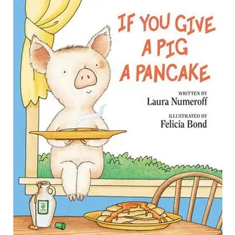 IF YOU GIVE A PIG A PANCAKE BY LAURA NUMEROFF