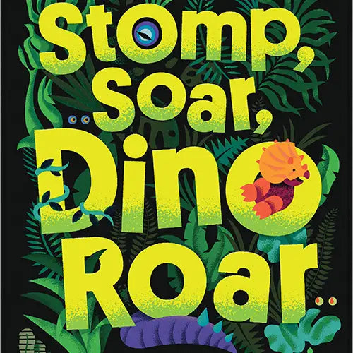 STOMP, SOAR, DINO ROAR..