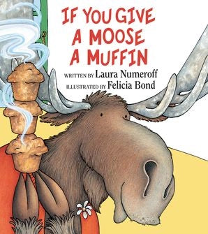 IF YOU GIVE A MOOSE A MUFFIN BY LAURA NUMEROFF