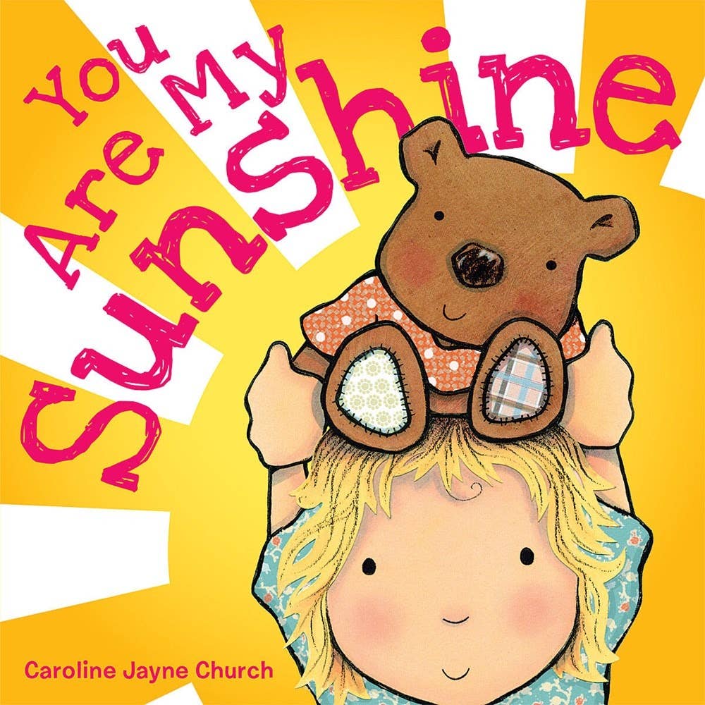 Children's book cover for 'You Are My Sunshine' by Caroline Jayne Church, featuring a cartoon illustration of a child with blonde hair holding a brown teddy bear, set against a bright yellow background with bold pink and white text.