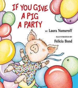 IF YOU GIVE A PIG A PARTY